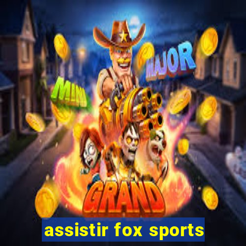 assistir fox sports